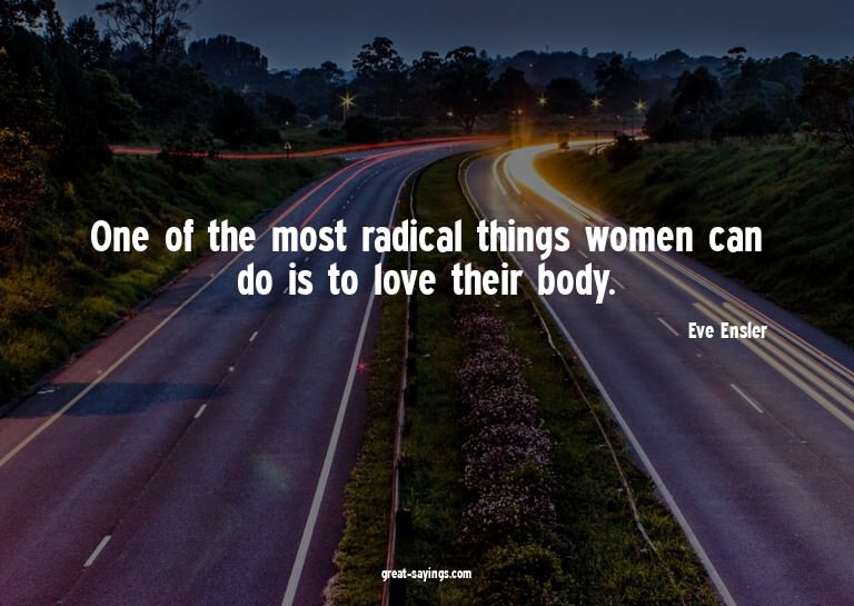 One of the most radical things women can do is to love