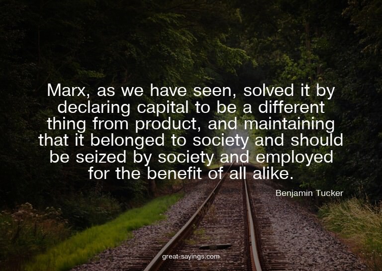 Marx, as we have seen, solved it by declaring capital t