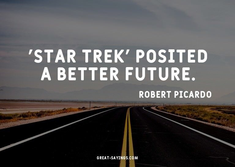 'Star Trek' posited a better future.

