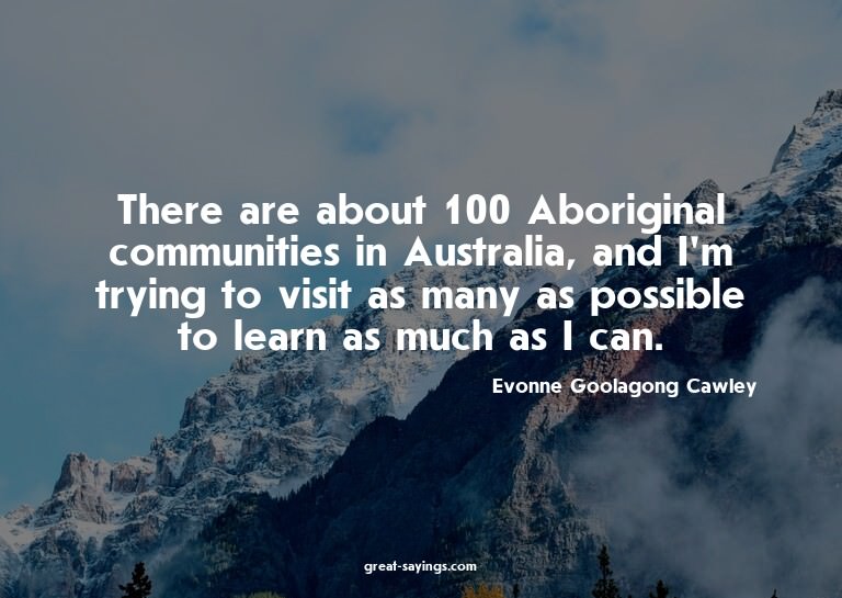There are about 100 Aboriginal communities in Australia