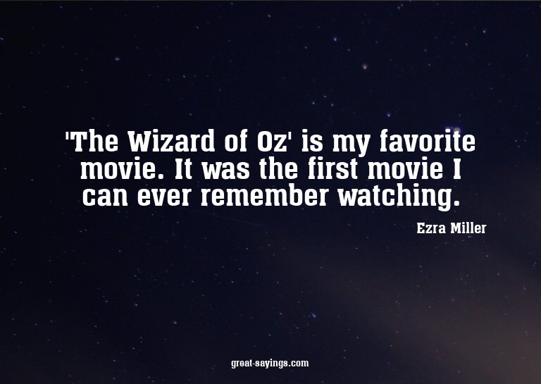 'The Wizard of Oz' is my favorite movie. It was the fir