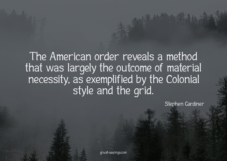 The American order reveals a method that was largely th