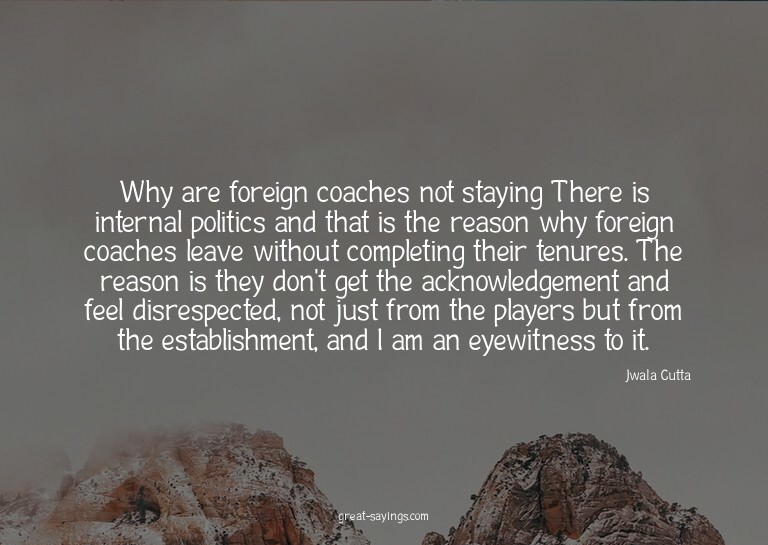 Why are foreign coaches not staying? There is internal