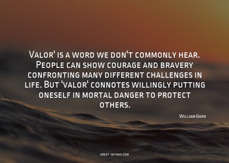 Valor' is a word we don't commonly hear. People can sho