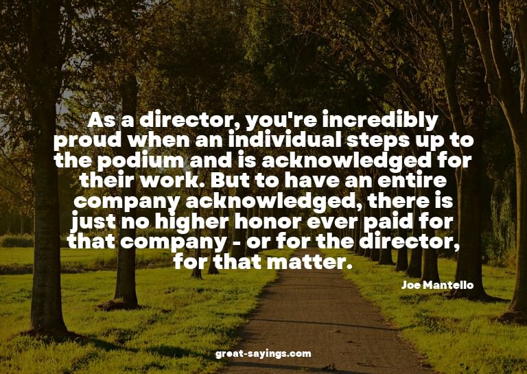 As a director, you're incredibly proud when an individu