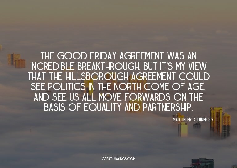The Good Friday Agreement was an incredible breakthroug