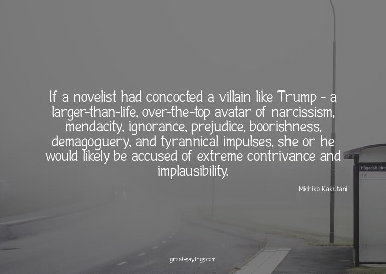 If a novelist had concocted a villain like Trump - a la