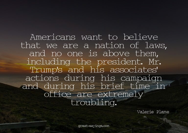 Americans want to believe that we are a nation of laws,