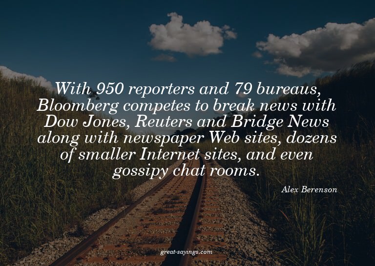 With 950 reporters and 79 bureaus, Bloomberg competes t