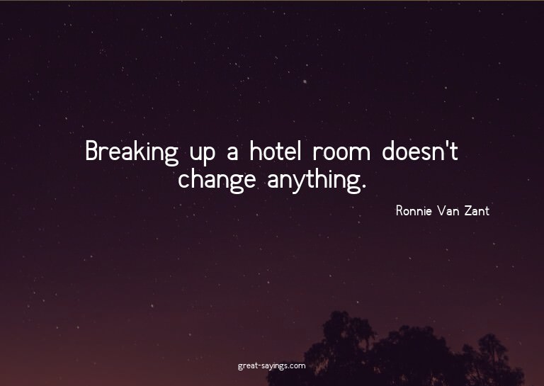 Breaking up a hotel room doesn't change anything.


