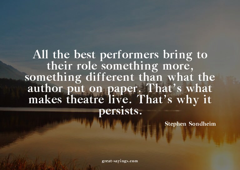 All the best performers bring to their role something m