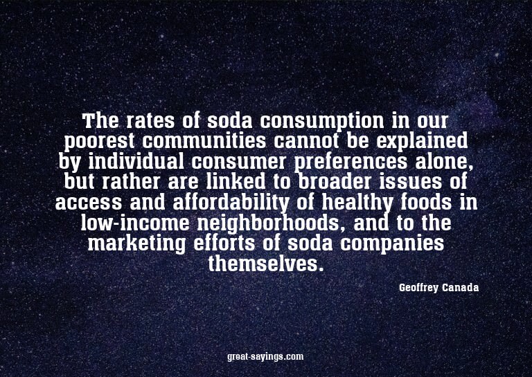 The rates of soda consumption in our poorest communitie