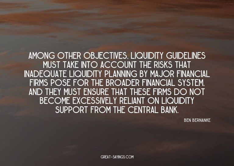 Among other objectives, liquidity guidelines must take