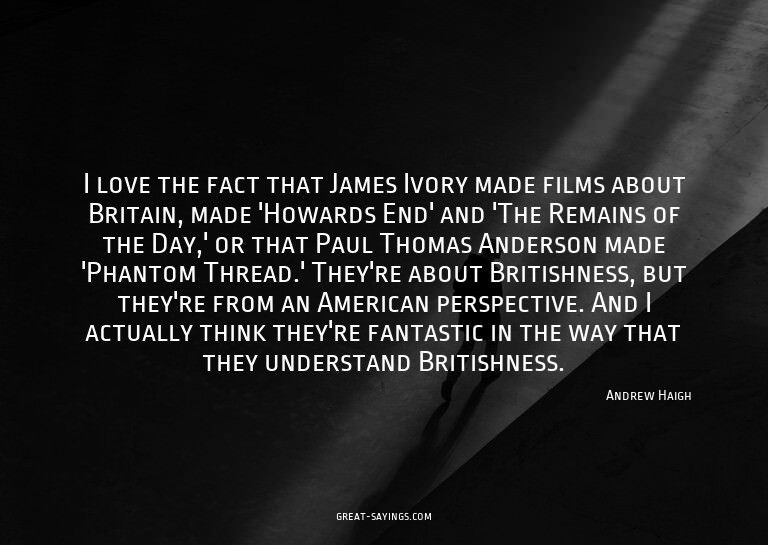 I love the fact that James Ivory made films about Brita