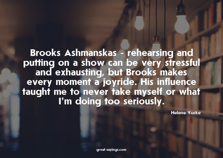 Brooks Ashmanskas - rehearsing and putting on a show ca