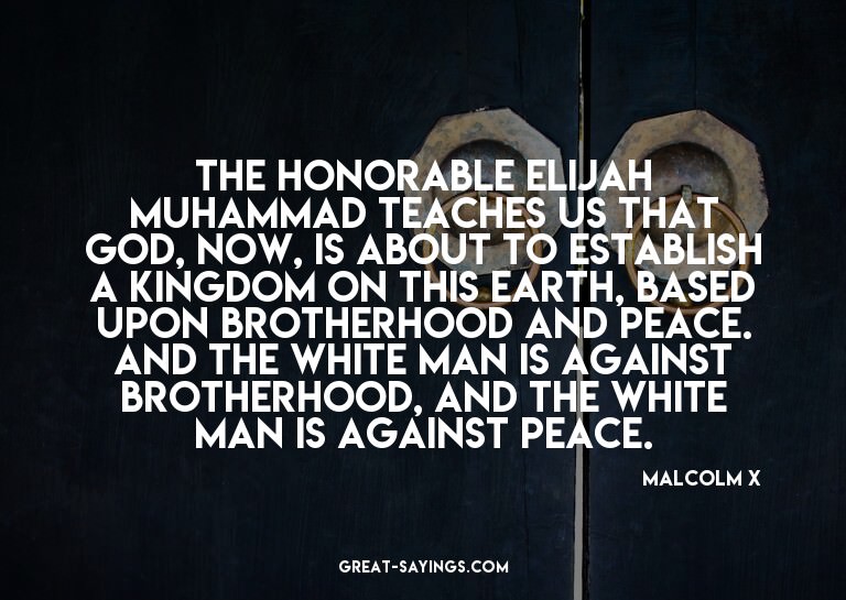 The Honorable Elijah Muhammad teaches us that God, now,