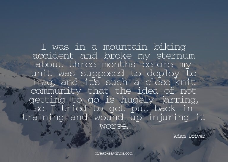 I was in a mountain biking accident and broke my sternu