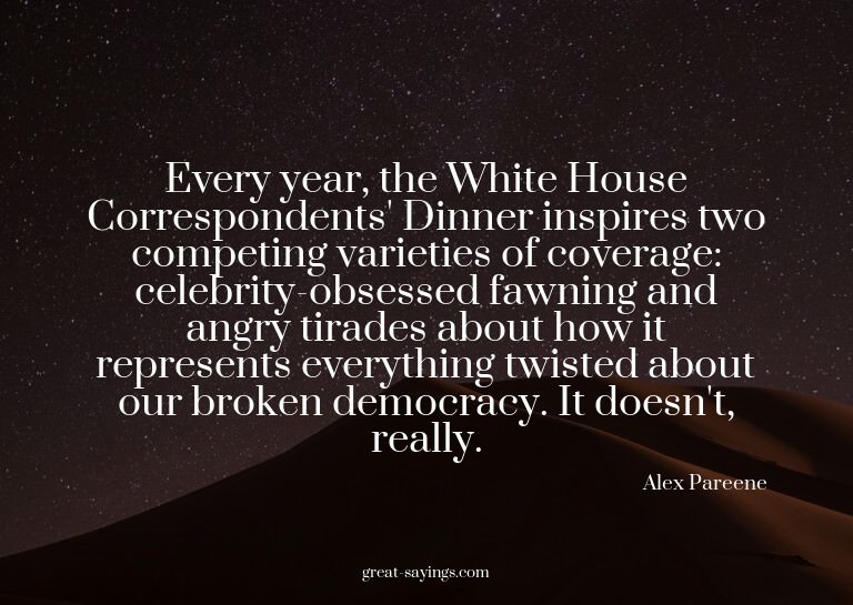 Every year, the White House Correspondents' Dinner insp