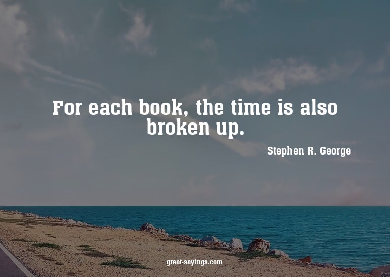 For each book, the time is also broken up.

