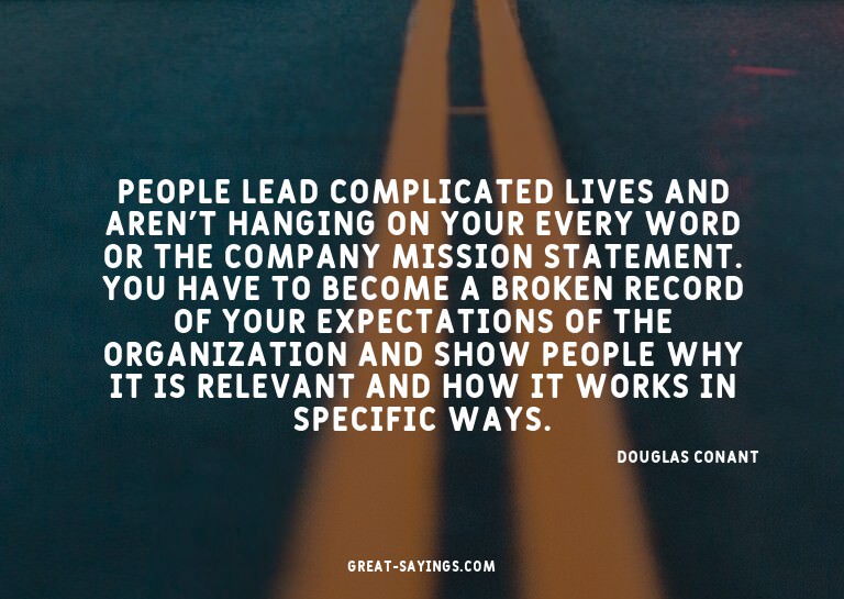 People lead complicated lives and aren't hanging on you