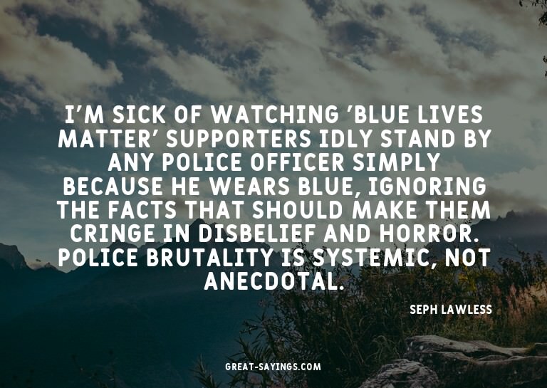 I'm sick of watching 'Blue Lives Matter' supporters idl