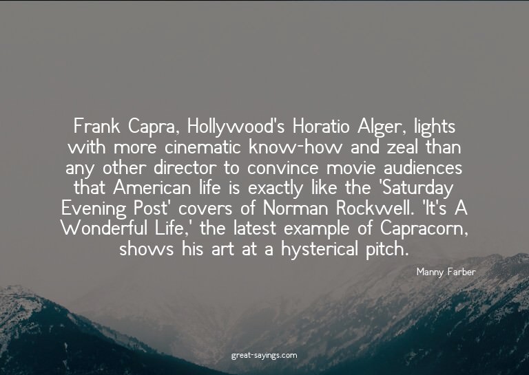 Frank Capra, Hollywood's Horatio Alger, lights with mor