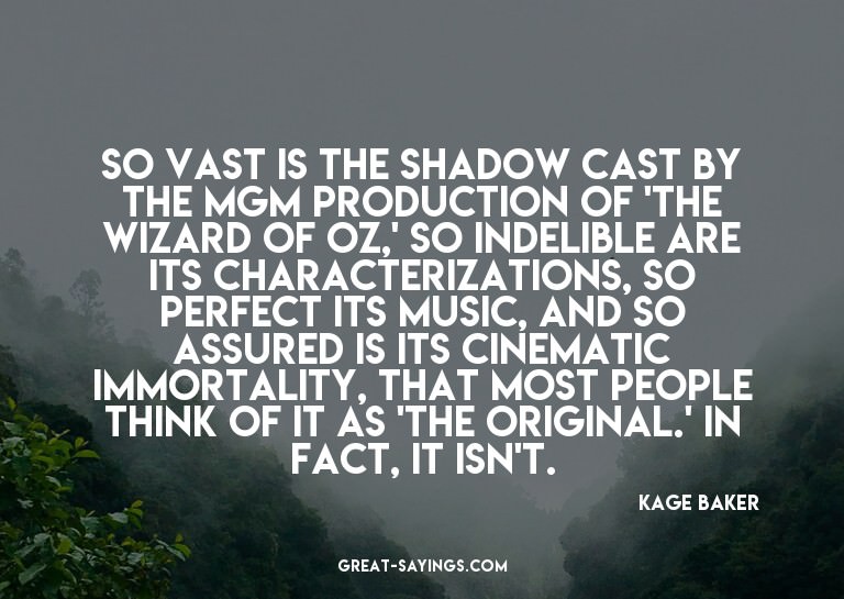 So vast is the shadow cast by the MGM production of 'Th