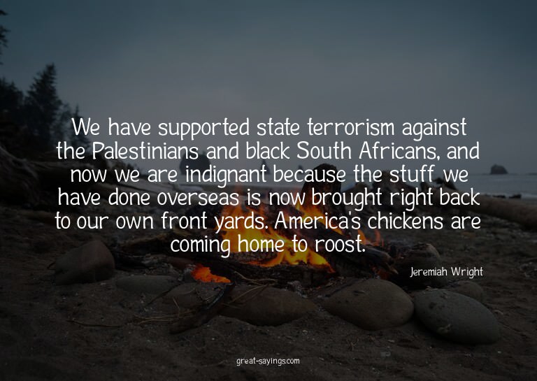 We have supported state terrorism against the Palestini