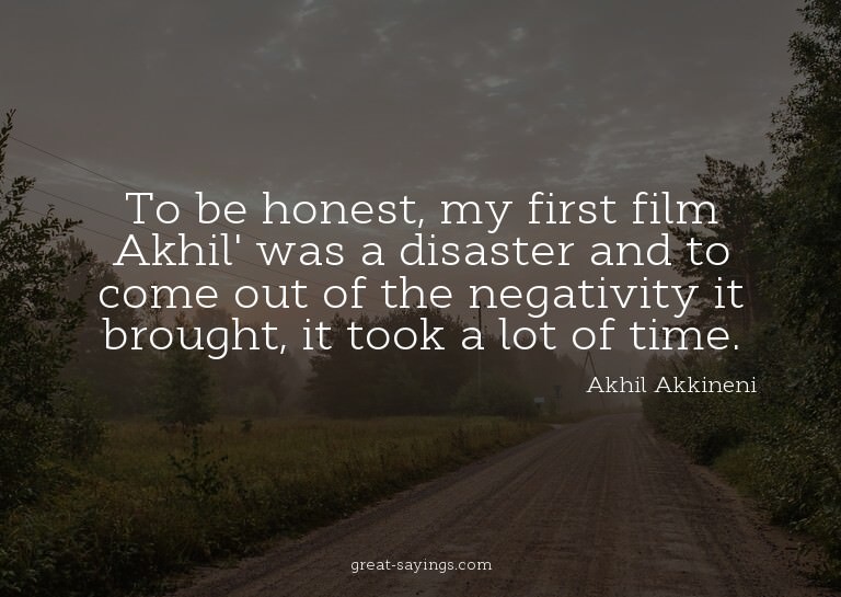 To be honest, my first film Akhil' was a disaster and t