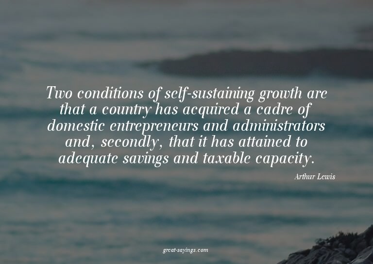 Two conditions of self-sustaining growth are that a cou