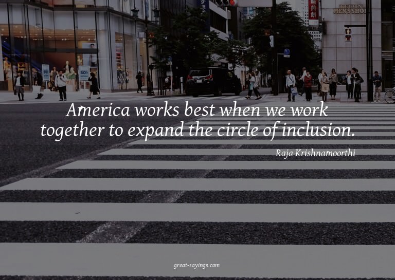 America works best when we work together to expand the