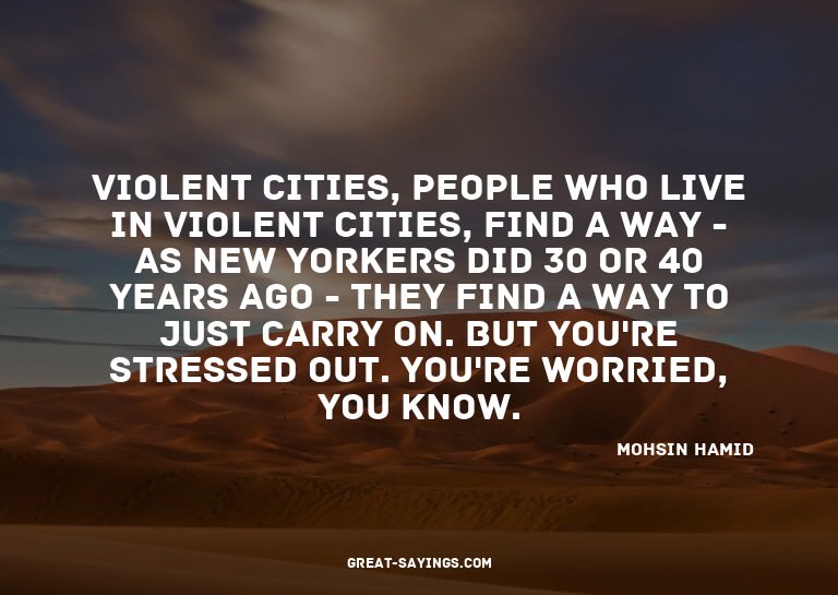 Violent cities, people who live in violent cities, find