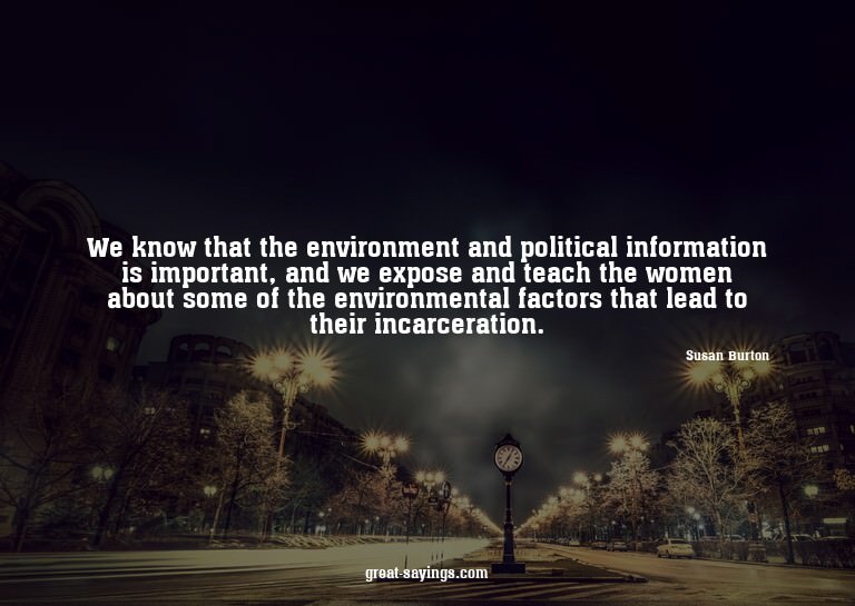 We know that the environment and political information