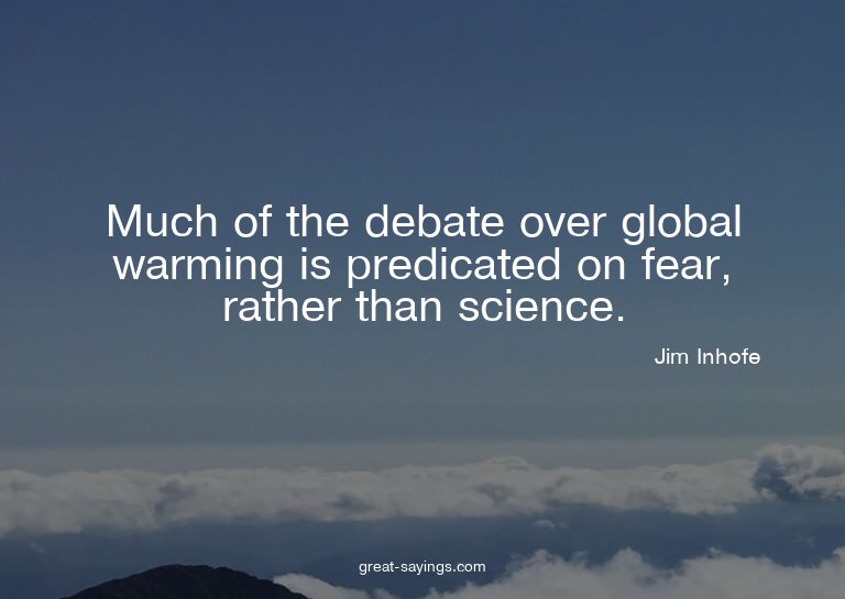 Much of the debate over global warming is predicated on