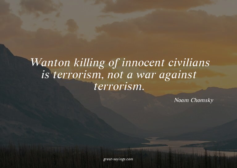 Wanton killing of innocent civilians is terrorism, not