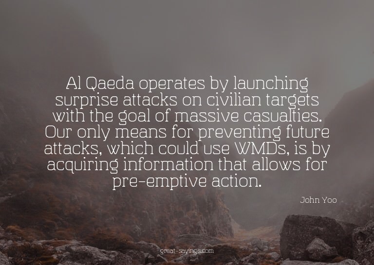 Al Qaeda operates by launching surprise attacks on civi