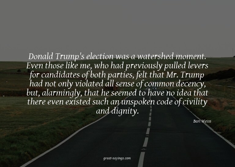 Donald Trump's election was a watershed moment. Even th