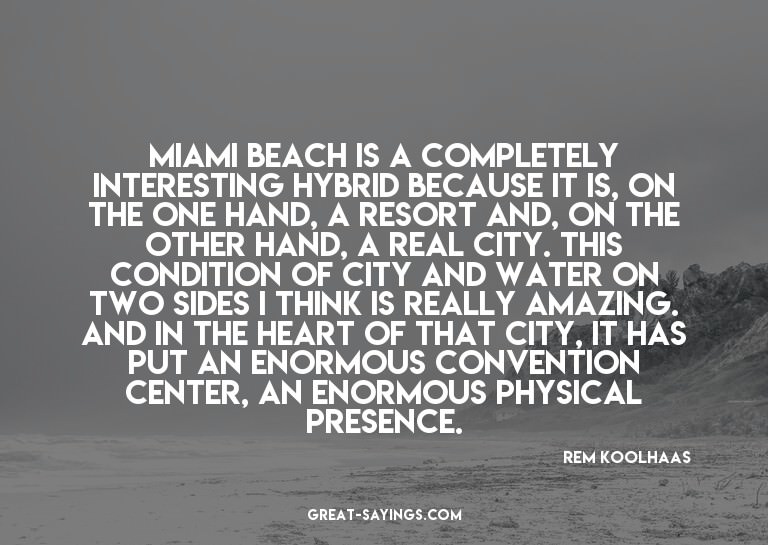 Miami Beach is a completely interesting hybrid because