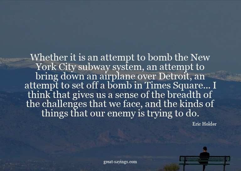 Whether it is an attempt to bomb the New York City subw
