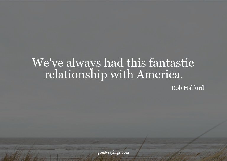 We've always had this fantastic relationship with Ameri