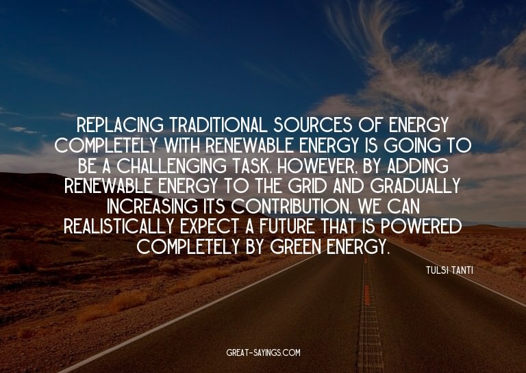 Replacing traditional sources of energy completely with