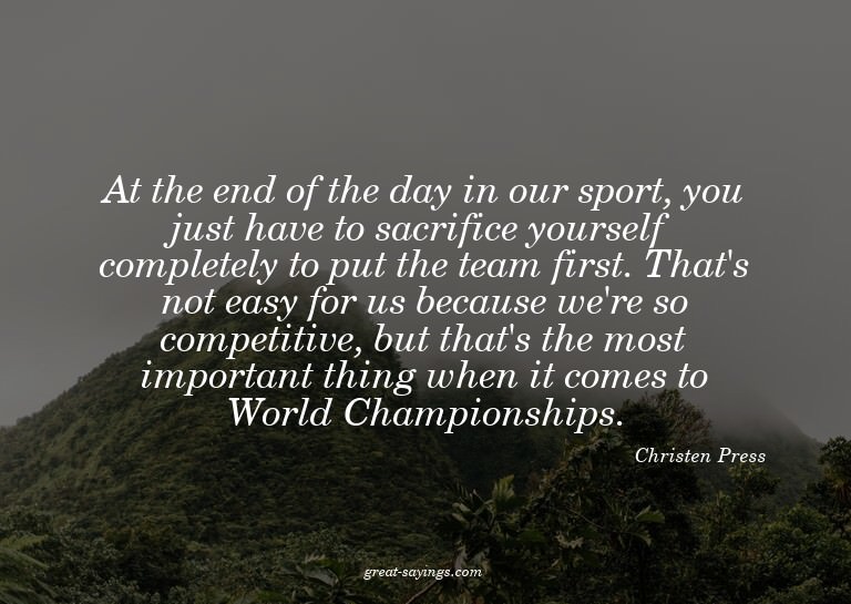 At the end of the day in our sport, you just have to sa