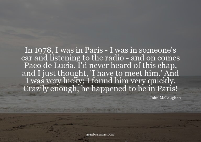 In 1978, I was in Paris - I was in someone's car and li