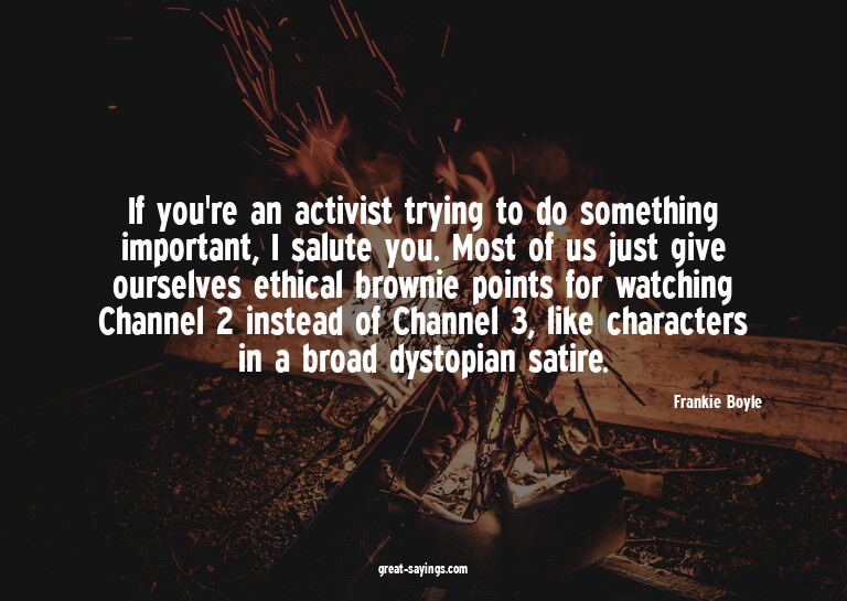 If you're an activist trying to do something important,