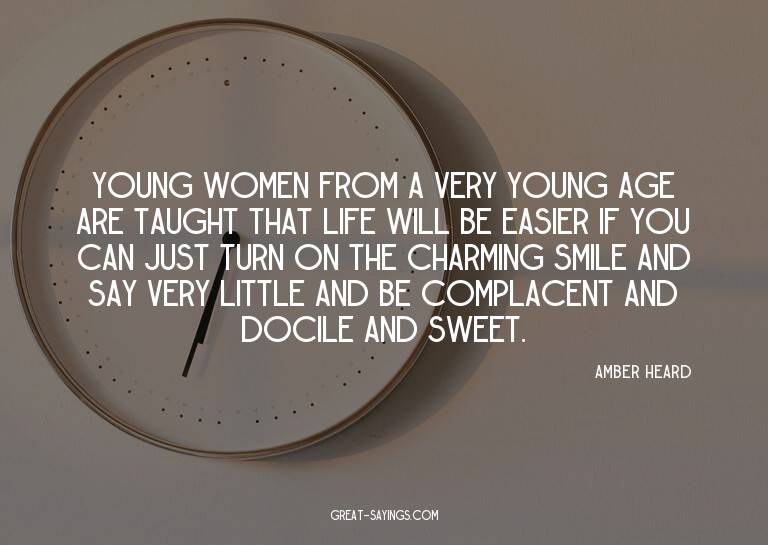 Young women from a very young age are taught that life