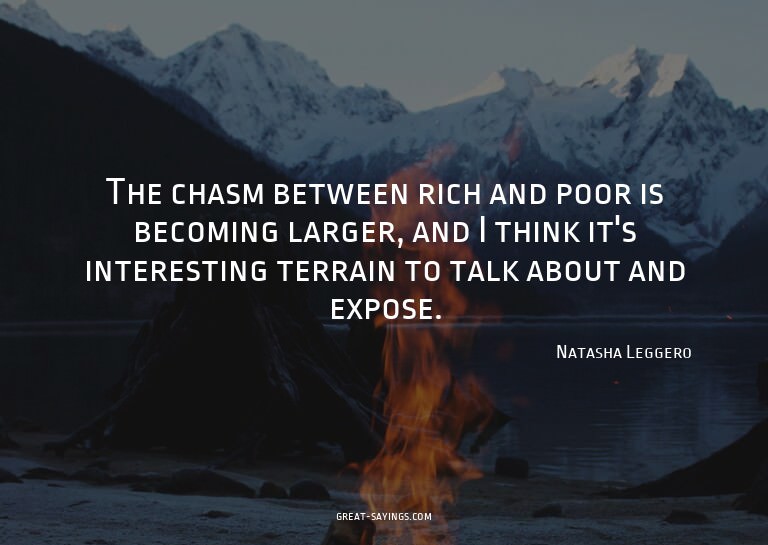 The chasm between rich and poor is becoming larger, and