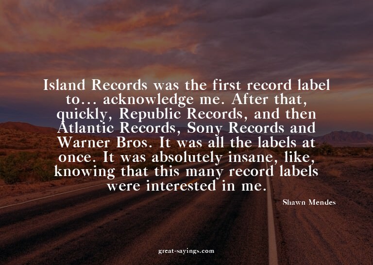 Island Records was the first record label to... acknowl