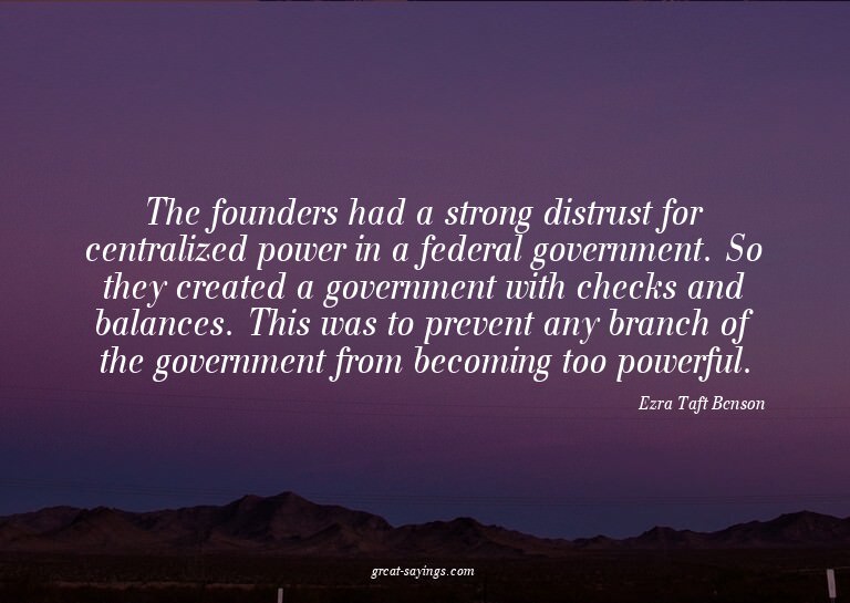 The founders had a strong distrust for centralized powe
