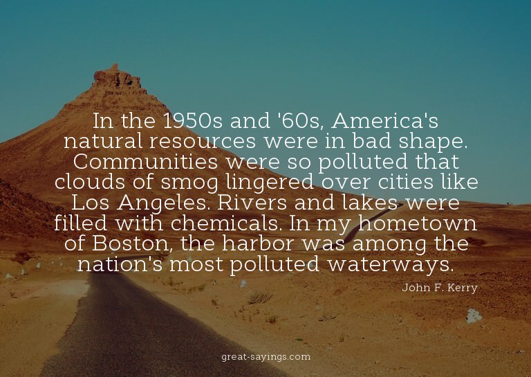 In the 1950s and '60s, America's natural resources were