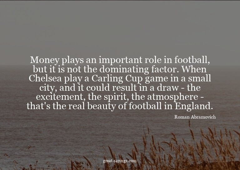 Money plays an important role in football, but it is no